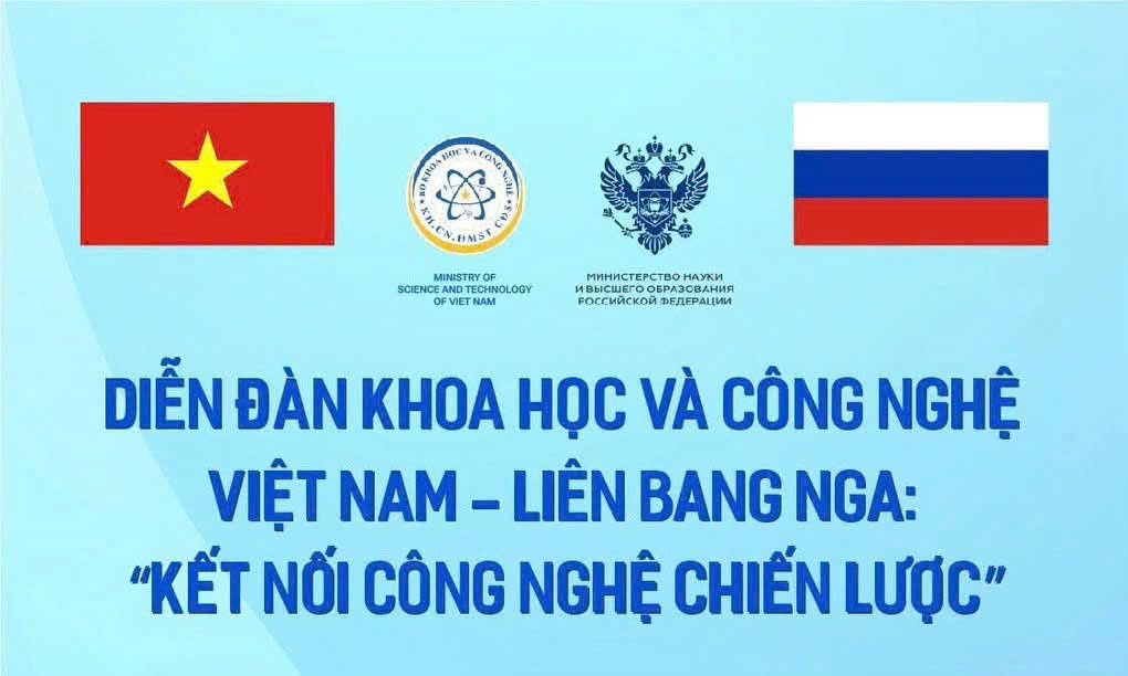 Diễn đàn kết nối công nghệ Việt Nam – Nga: mục tiêu, nội dung và kỳ vọng hợp tác